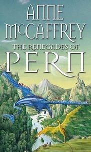 Anne McCaffrey - The Renegades Of Pern.