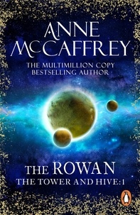 Anne McCaffrey - The Rowan - (The Tower and the Hive: book 1): an utterly captivating fantasy from one of the most influential fantasy and SF novelists of her generation.