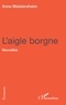 Anne Meistersheim - L'aigle borgne.