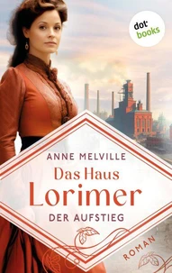 Das Haus Lorimer - Der Aufstieg