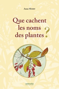 Anne Merry - Que cachent les noms des plantes ?.