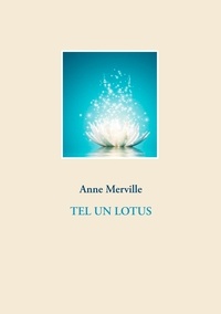 Anne Merville - Tel un lotus.