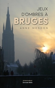 Anne Mesdon - Jeux d'ombres à Bruges.