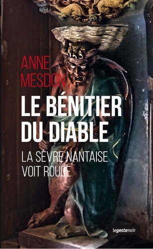 Anne Mesdon - Le bénitier du diable - La Sèvre nantaise voit rouge.