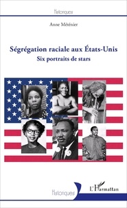 Anne Méténier - Ségrégation raciale aux Etats-Unis - Six portraits de stars.