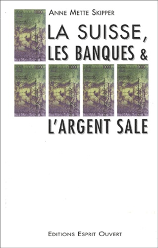 Anne-Mette Skipper - La Suisse, les banques & l'argent sale.