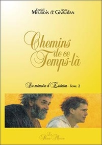 Anne Meurois-Givaudan et Daniel Meurois-Givaudan - Chemins de ce temps-là.