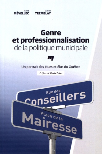 Anne Mévellec et Manon Tremblay - Genre et professionnalisation de la politique municipale - Un portrait des élues et élus du Québec.