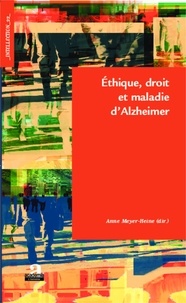 Anne Meyer-Heine - Ethique, droit et maladie d'Alzheimer.