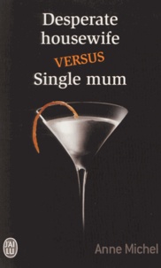 Anne Michel - Desperate housewife versus single mum.