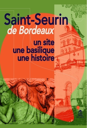 Saint-Seurin de Bordeaux. Un site, une basilique, une histoire