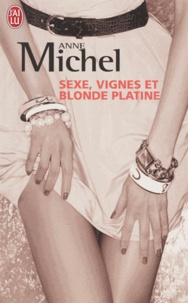 Anne Michel - Sexe, vigne et blonde platine.