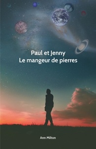 Livre en ligne gratuit télécharger pdf Paul et Jenny  - Le mangeur de pierre par Anne Milton 9782379790720 (French Edition) CHM ePub iBook