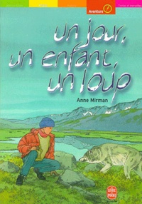 Anne Mirman - Un Jour, Un Enfant, Un Loup.