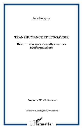 Anne Moneyron - Transhumance et éco-savoir - Reconnaissance des alternances écoformatrices.