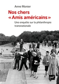 Anne Monier - Nos chers "amis américains" - Une enquête sur la philanthropie transnationale.