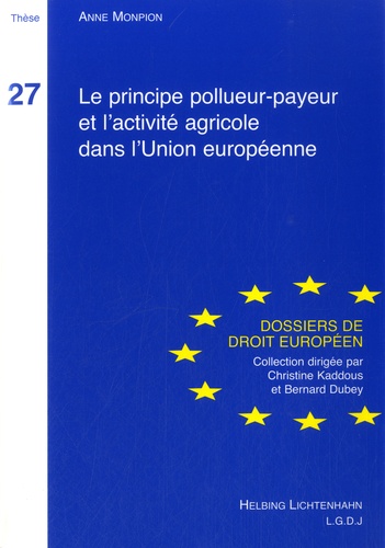Anne Monpion - Le principe pollueur-payeur et l'activité agricole dans l'Union européenne.