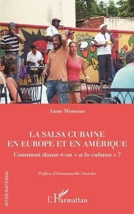 Anne Monssus - La salsa cubaine en Europe et en Amérique - Comment danse-t-on "a lo cubano" ?.