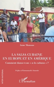 Anne Monssus - La salsa cubaine en Europe et en Amérique - Comment danse-t-on "a lo cubano" ?.