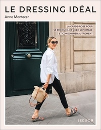 Anne Montecer - Le dressing idéal - La garde-robe pour se réconcilier avec son image et consommer autrement.