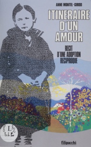 Anne Montel-Girod - Itinéraire d'un amour - Récit d'une adoption réciproque.
