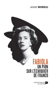 Anne Morelli - Fabiola, un pion sur l'échiquier de Franco.