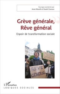 Anne Morelli et Daniel Zamora - Grève générale, Rêve général - Espoir de transformation sociale.