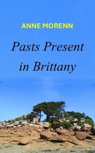 Pasts Present in Brittany