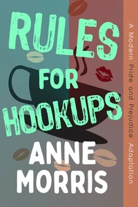 Rules for Hookups: A Modern Pride and Prejudice Adaptation
