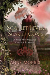 Scarlet Fever and Scarlet Coats: a Remarkable Pride and Prejudice Variation with a Twist