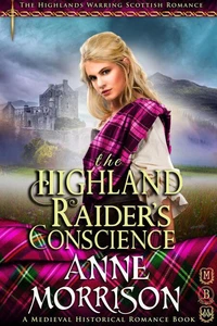 Historical Romance: The Highland Raider's Conscience A Highland Scottish Romance
