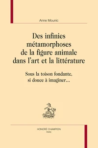 Des infinies métamorphoses de la figure animale dans l'art et la littérature