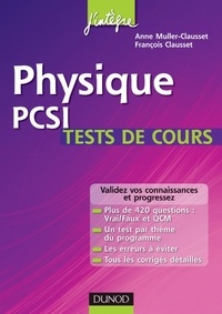 Anne Muller-Clausset et François Clausset - Physique PCSI - Tests de cours - Testez-vous et progressez !.