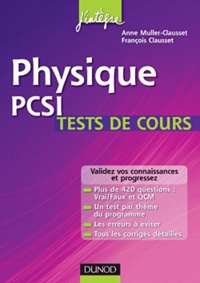 Anne Muller-Clausset et François Clausset - Physique PCSI - Tests de cours.