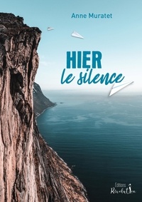 Anne Muratet - Hier, le silence.