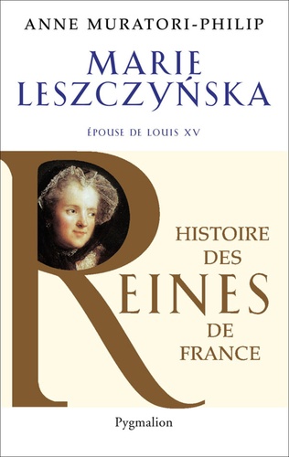 Marie Lesczynska. Epouse de Louis XV