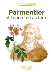Anne Muratori-Philip et Florence Weiser - Parmentier et la pomme de terre.