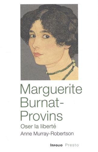 Marguerite Burnat-Provins. Oser la liberté