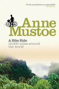 Anne Mustoe - A Bike Ride - 12,000 miles around the world.