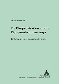 Anne Neuschäfer - De l'improvisation au rite : Lépopée de notre temps.