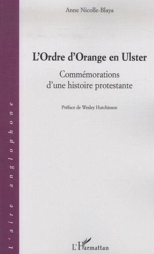 L'Ordre d'Orange en Ulster. Commémorations d'une histoire protestante