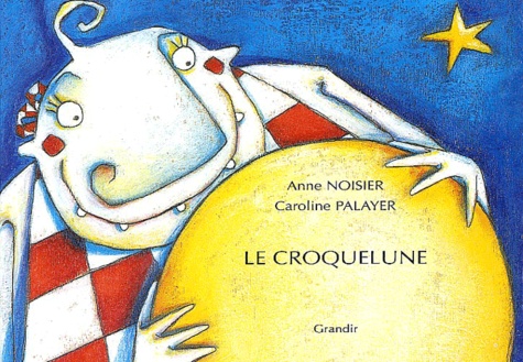 Anne Noisier et Caroline Palayer - Le Croquelune.