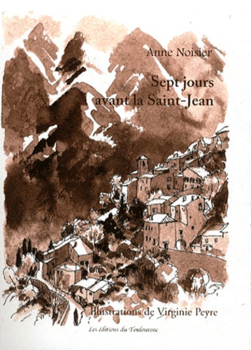 Anne Noisier - Sept jours avant la Saint-Jean.