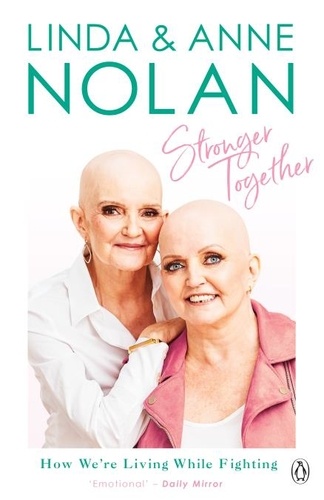 Anne Nolan et Linda Nolan - Stronger Together - How We’re Living While Fighting.
