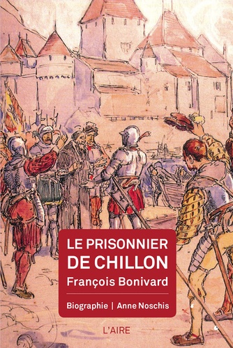 Le prisonnier de Chillon. François Bonivard