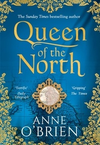 Anne O'Brien - Queen of the North.