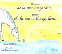 Anne Oléron - Histoires de la mer au jardin... - Edition bilingue français-anglais.