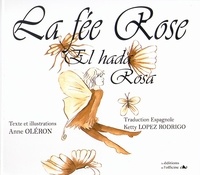 Anne Oléron - La fée Rose - Edition bilingue français-espagnol.