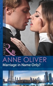 Anne Oliver - Marriage In Name Only?.