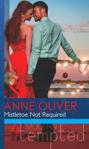 Anne Oliver - Mistletoe Not Required.